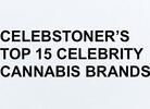 The Top 15 Celebrity Cannabis Brands – June 2024